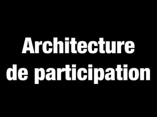 Architecture
de participation
 