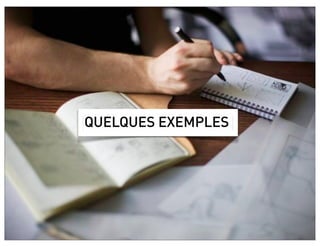 QUELQUES EXEMPLES
 
