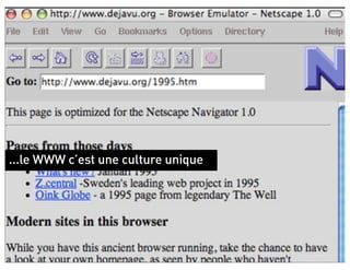 ...le WWW c’est une culture unique
 