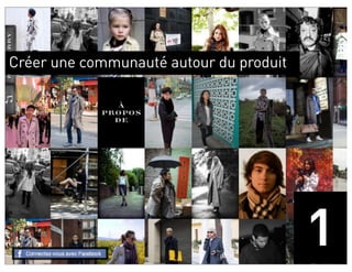 Créer une communauté autour du produit




                                         1
 