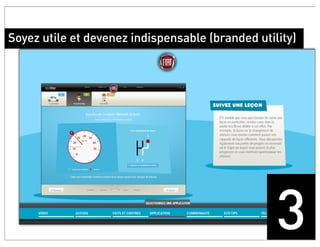 Soyez utile et devenez indispensable (branded utility)




                                                  3
 