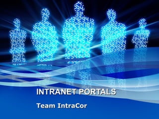 INTRANET   PORTALS Team IntraCor 