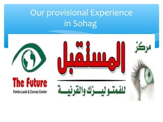 Our provisional Experience
in Sohag
 