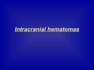 Intracranial hematomas 