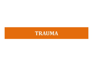 TRAUMA
 