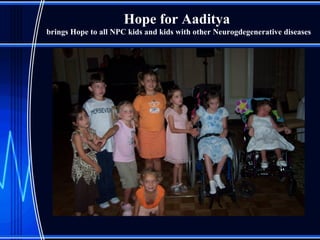 Hope for Aaditya  brings Hope to all NPC kids and kids with other Neurogdegenerative diseases 