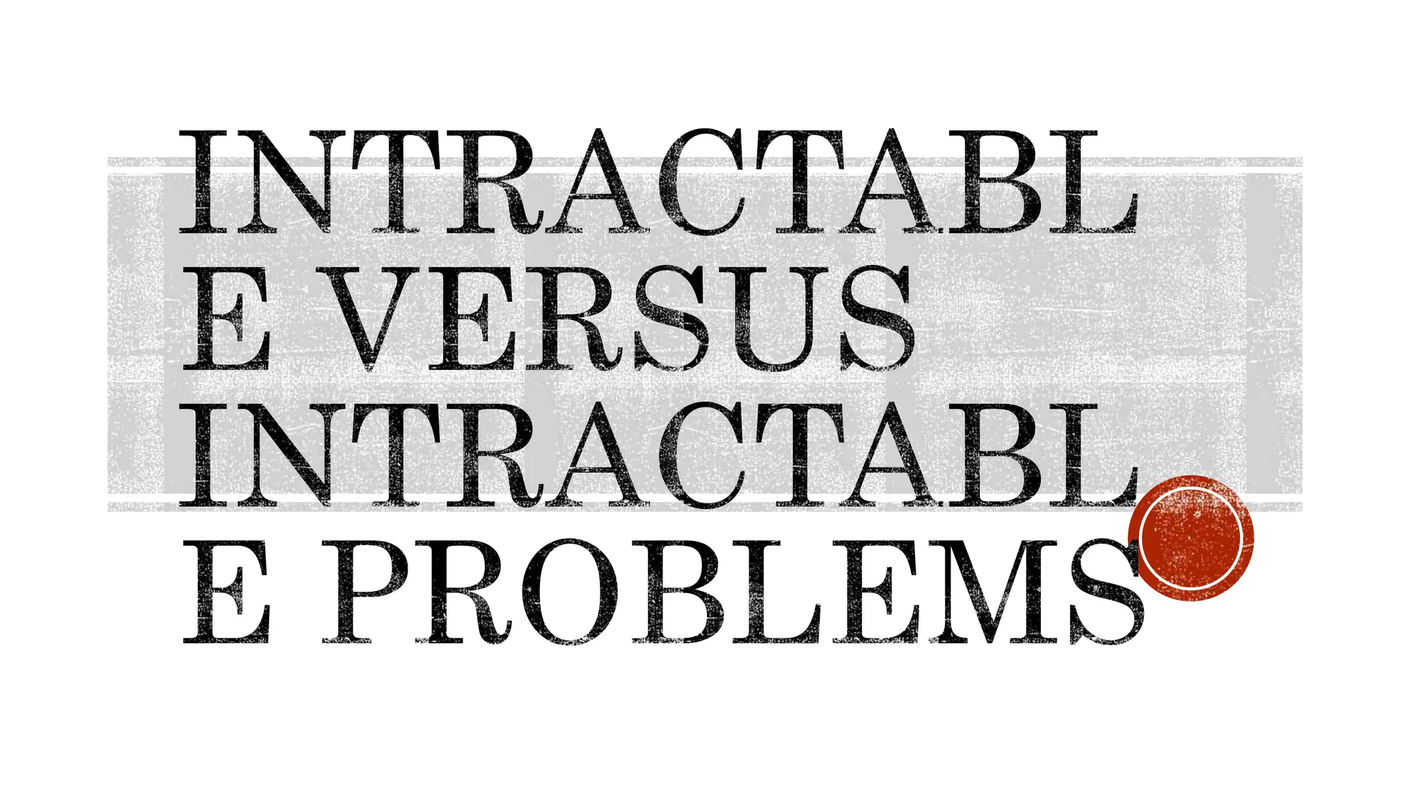 Intractable Versus Intractable Problems CIRE pptx intractable-versus-intractable-problems-cire-pptx