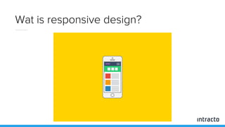 Wat is responsive design?
 