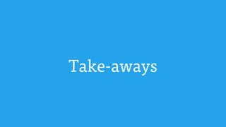 Take-aways
 