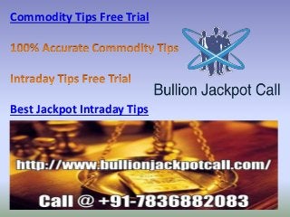 Commodity Tips Free Trial
Best Jackpot Intraday Tips
 