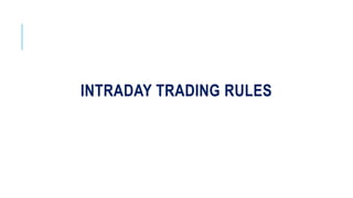 INTRADAY TRADING RULES
 
