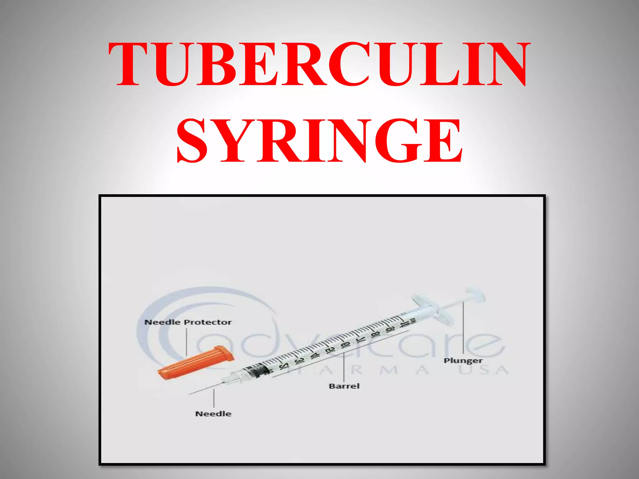 TUBERCULIN
SYRINGE
 
