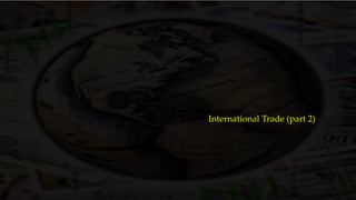 International Trade (part 2)
 