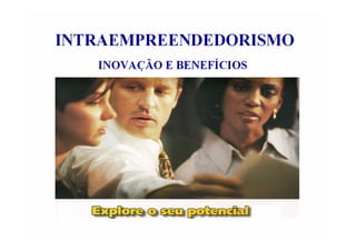 Intraempreendedorismo: Inovação e Benefícios