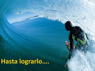 Intraemprendimiento
Hasta lograrlo….
 