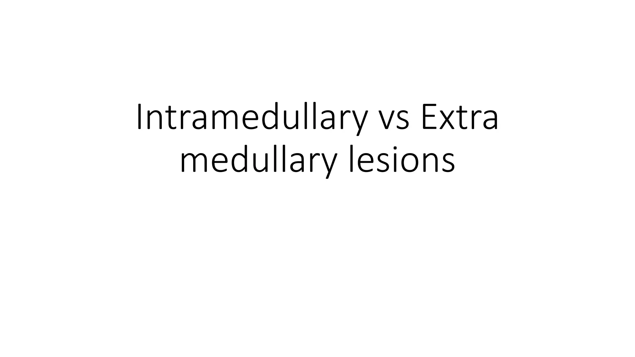 Intramedullary vs Extra medullary lesions [Autosaved].pptx