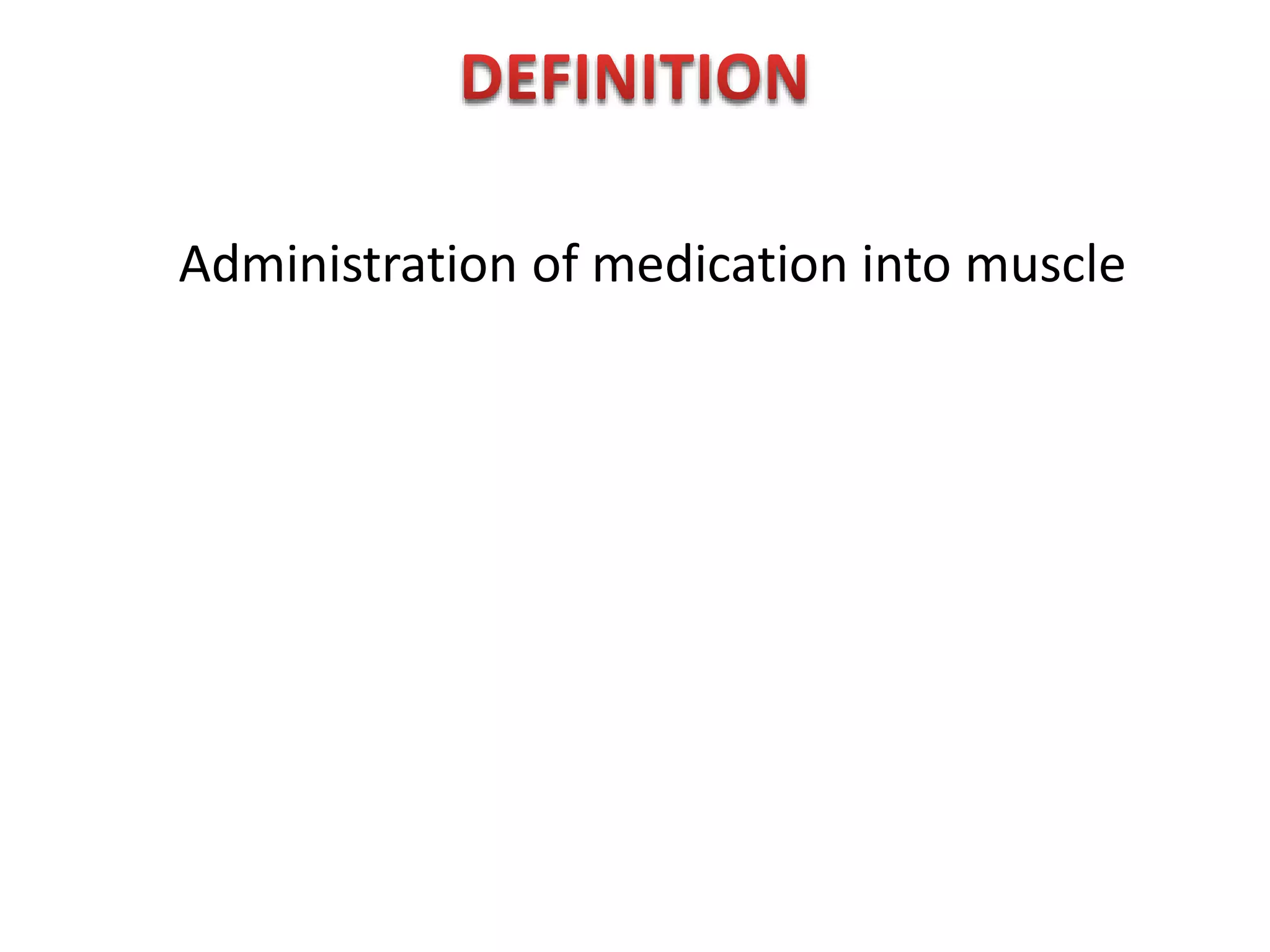 Administration of medication into muscle
 