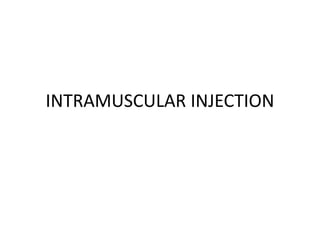 INTRAMUSCULAR INJECTION
 