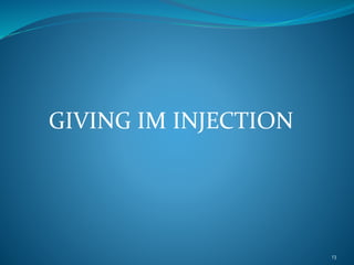 GIVING IM INJECTION
13
 