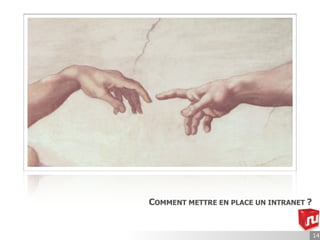 COMMENT METTRE EN PLACE UN INTRANET ?


                                        14
 
