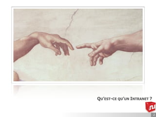 QU’EST-CE QU’UN INTRANET ?


                             2
 