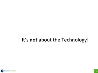 32
It‘s not about the Technology!
 
