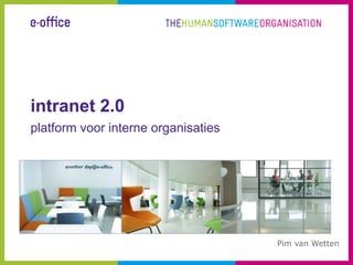 intranet 2.0 platform voor interne organisaties Pim van Wetten  