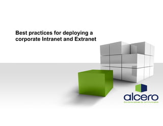 Best practices for deploying a
corporate Intranet and Extranet

 