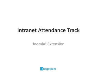 Intranet Attendance Track
Joomla! Extension

 