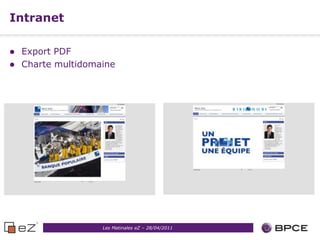 Intranet

   Export PDF
   Charte multidomaine




                    Les Matinales eZ – 28/04/2011
 