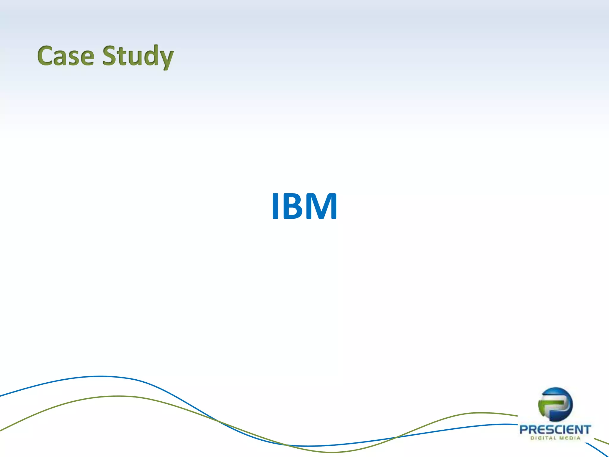 Case Study
IBM
 