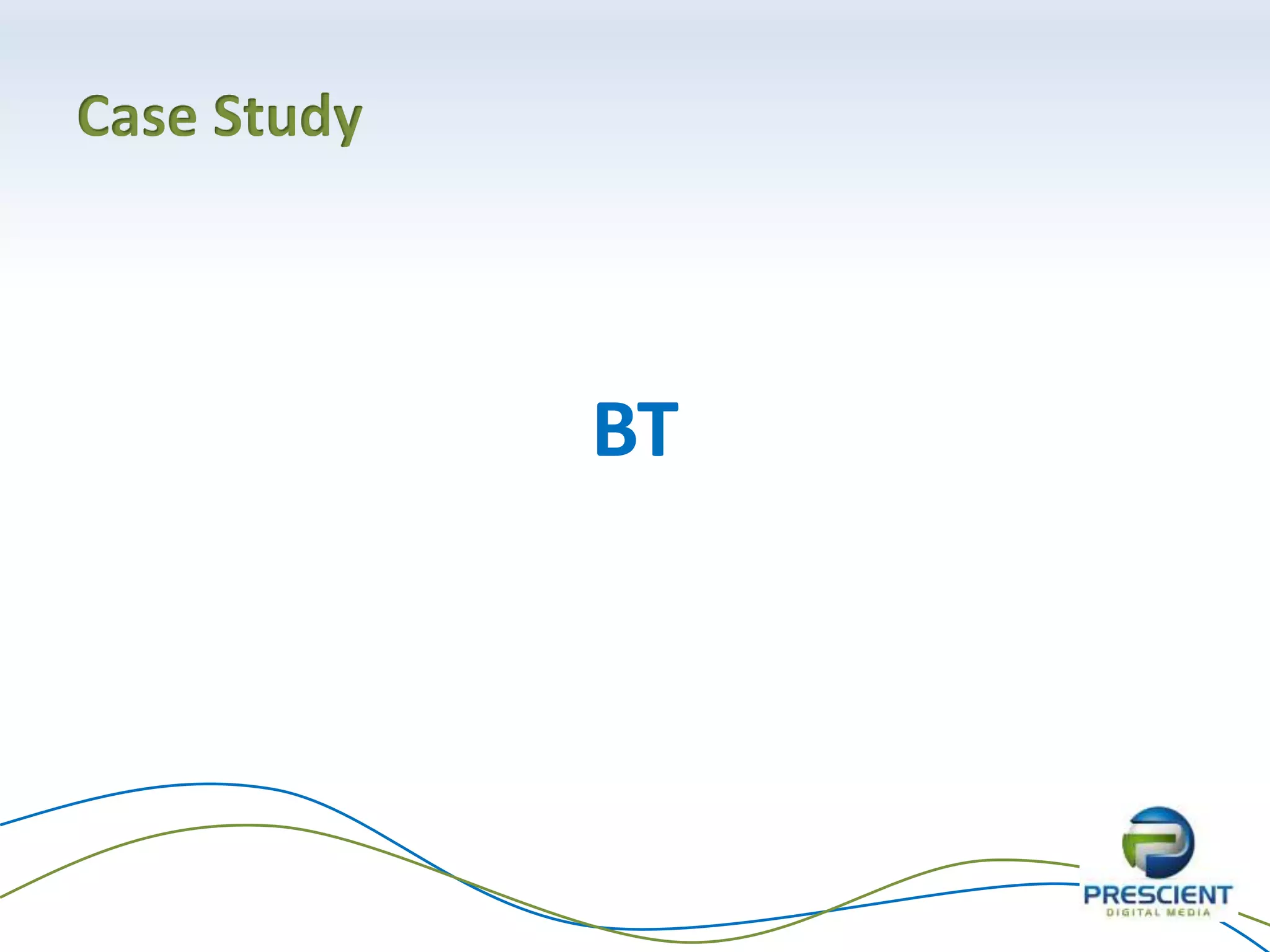 Case Study
BT
 