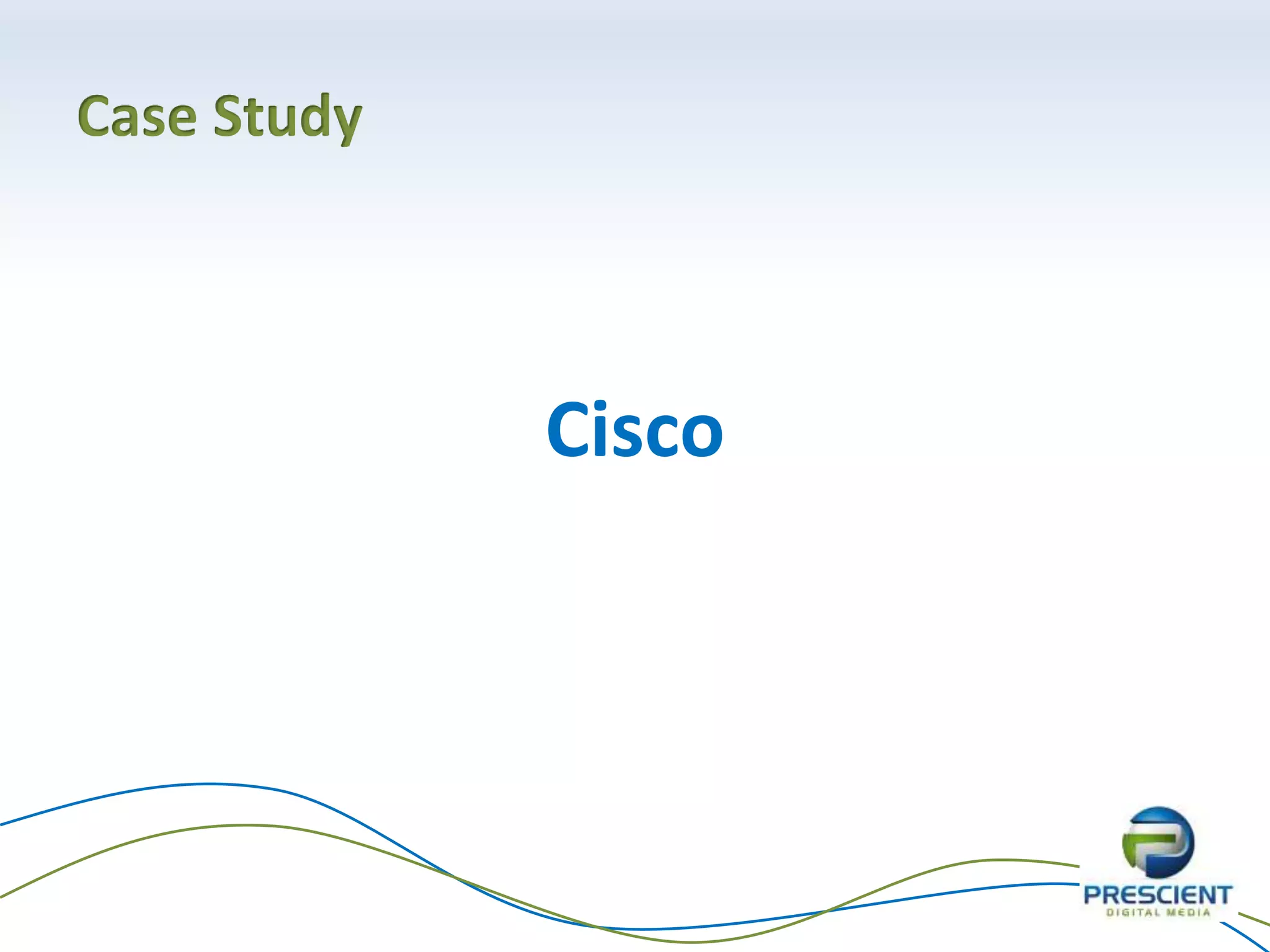 Case Study
Cisco
 