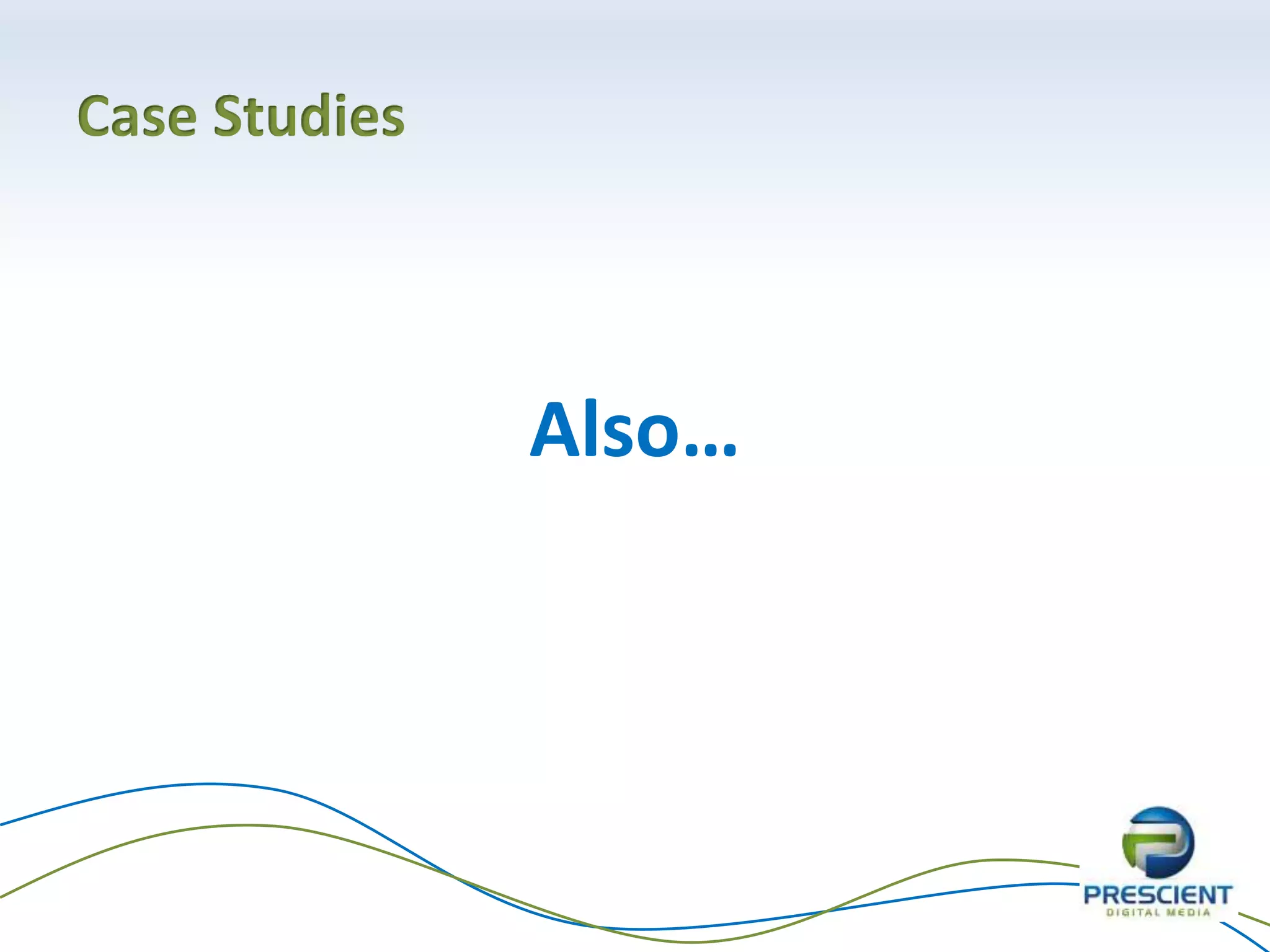 Case Studies
Also…
 