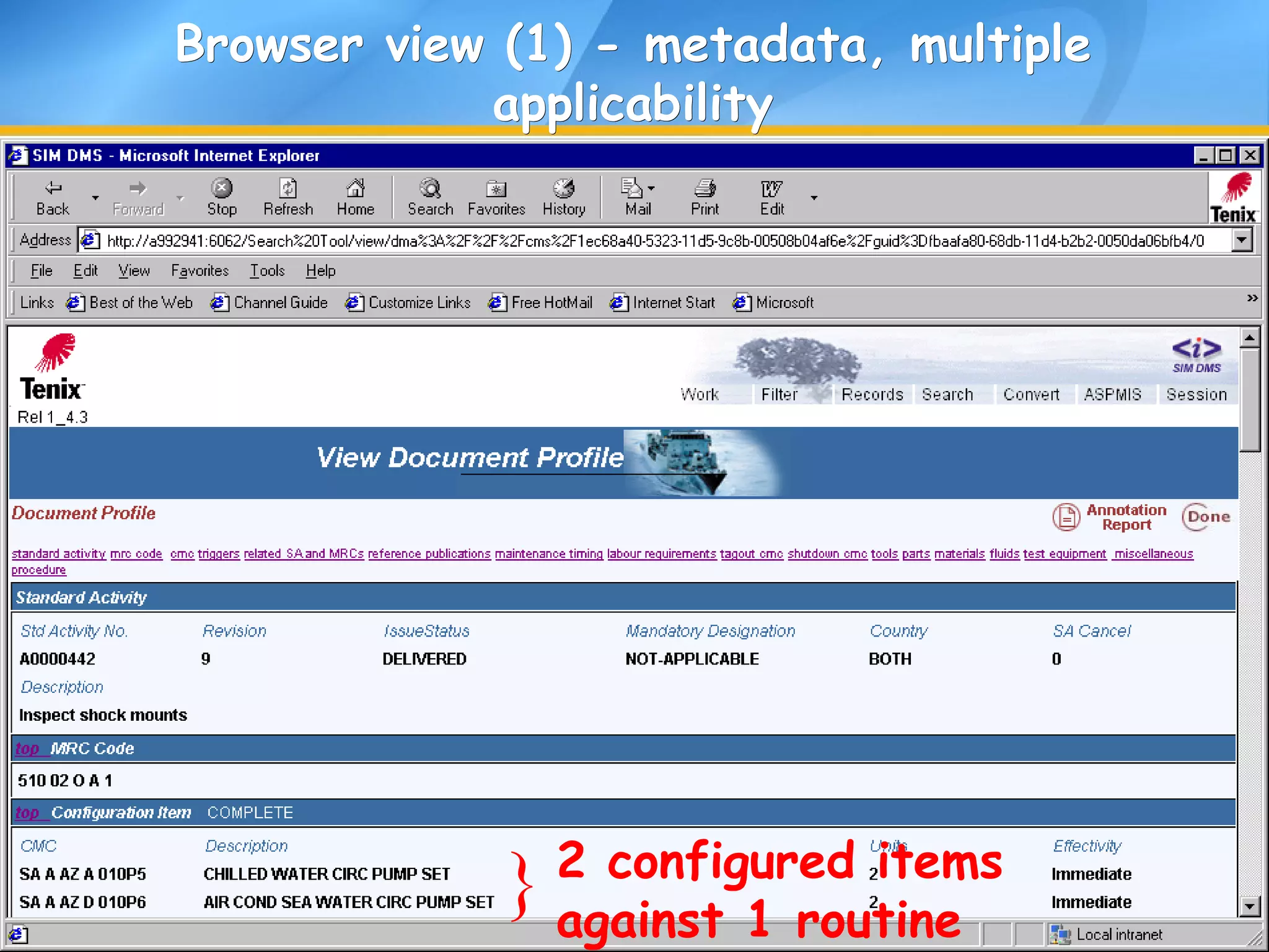 Browser view (1) - metadata, multipleBrowser view (1) - metadata, multiple
applicabilityapplicability
} 2 configured items
against 1 routine
 