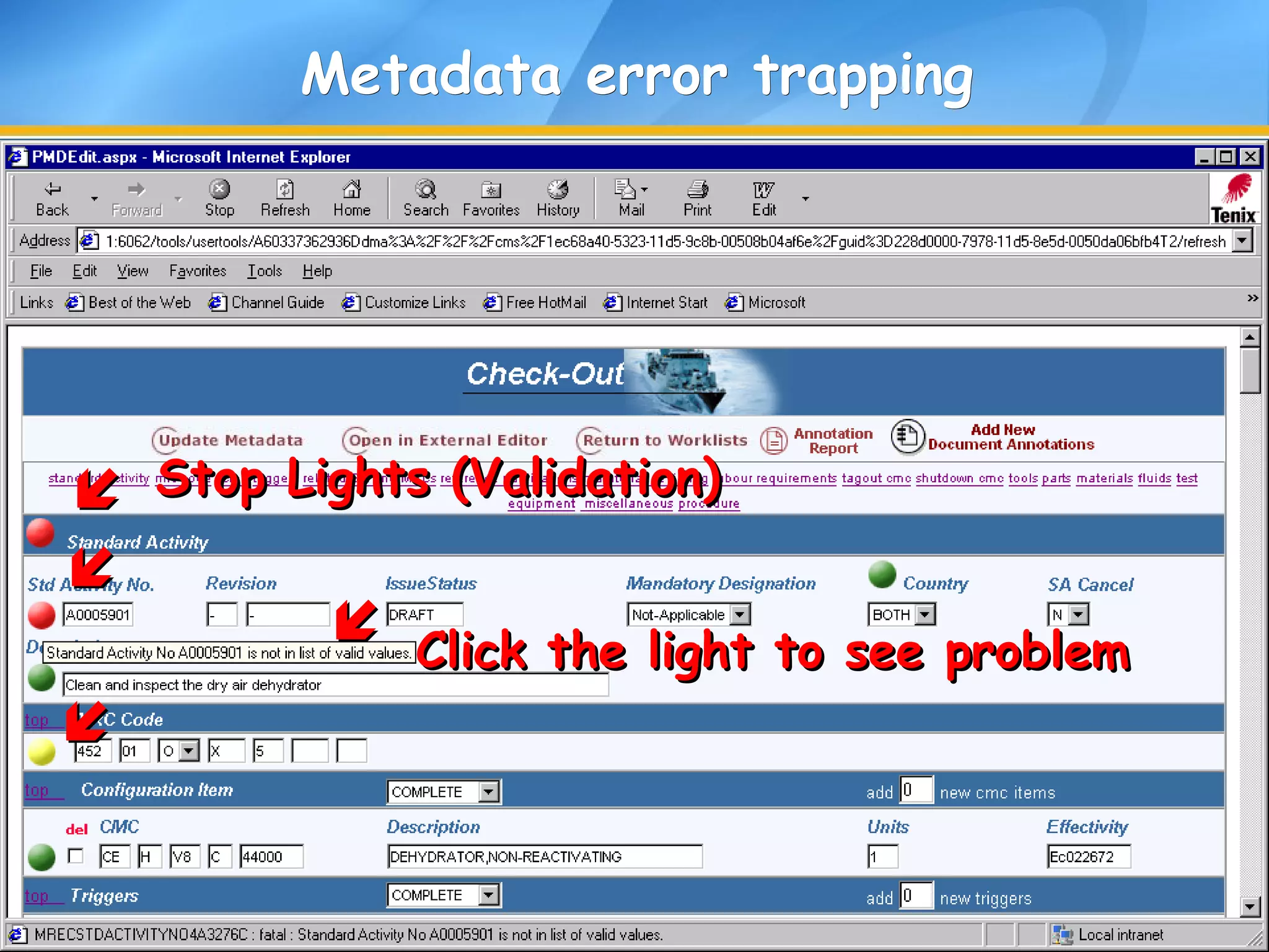 Metadata error trappingMetadata error trapping
 Stop Lights (Validation)Stop Lights (Validation)


Click the light to see problemClick the light to see problem

 