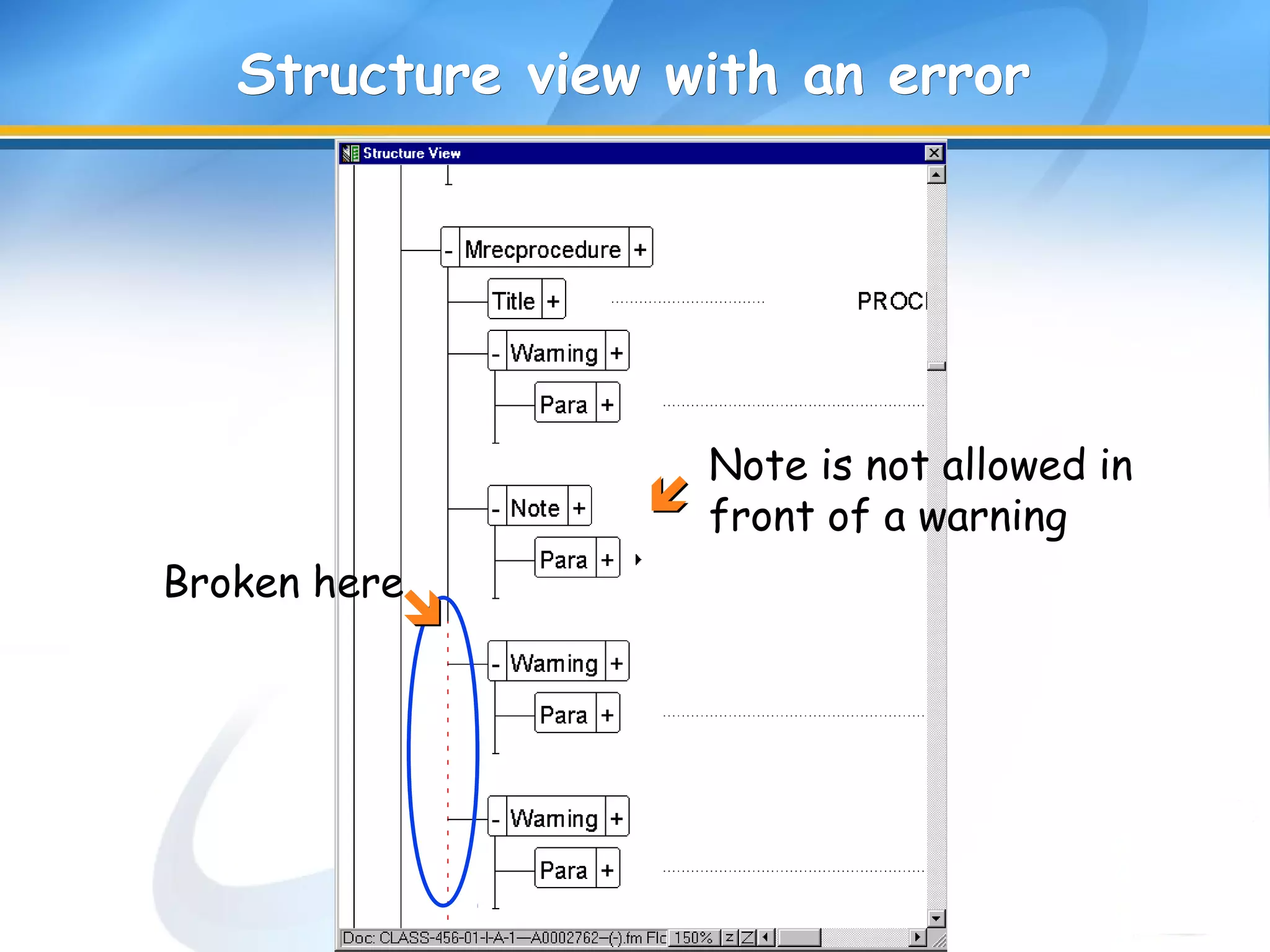Structure view with an errorStructure view with an error
Note is not allowed in
front of a warning
Broken here

 