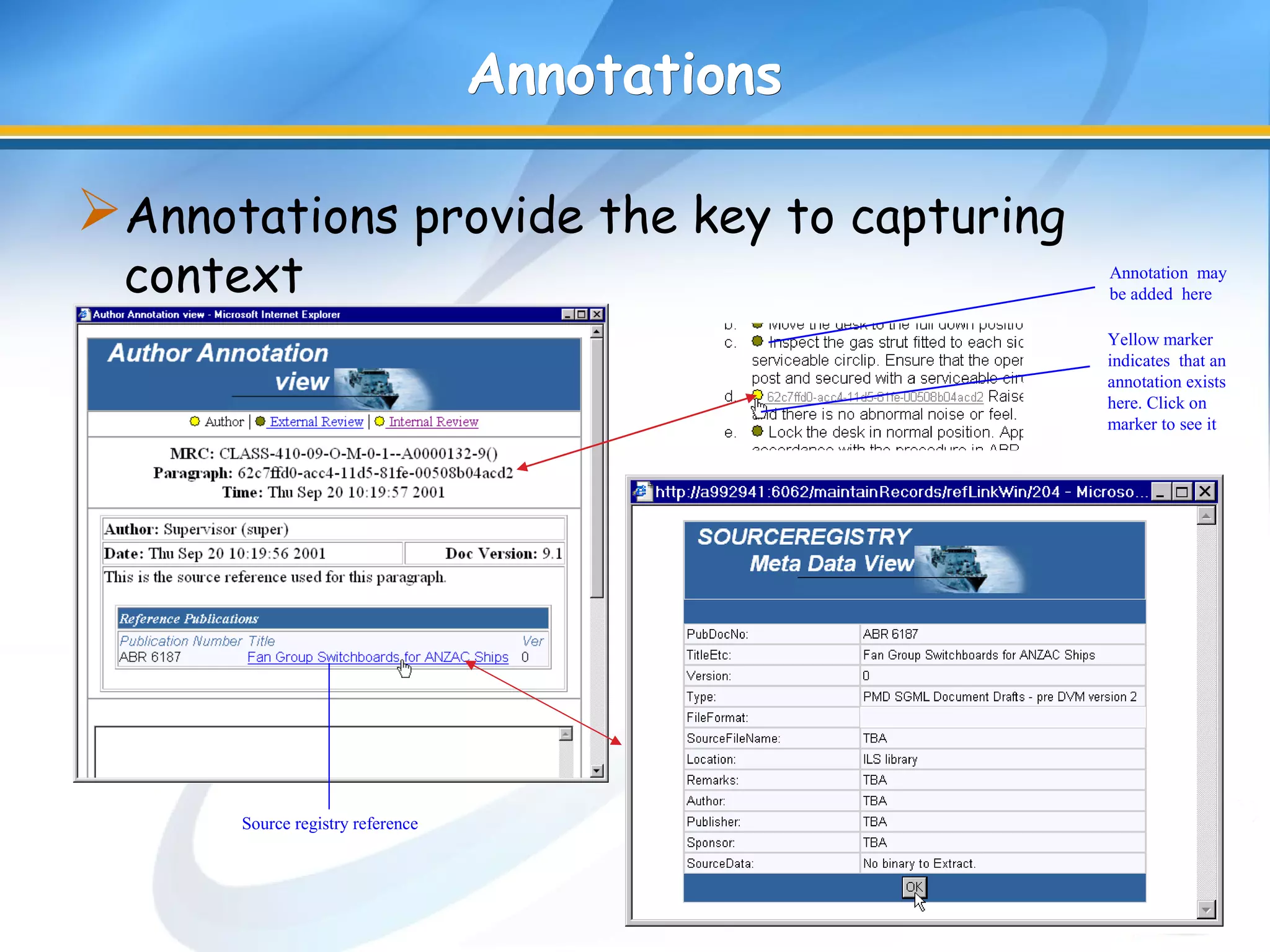 AnnotationsAnnotations
Annotations provide the key to capturing
context
Source registry reference
Annotation may
be added here
Yellow marker
indicates that an
annotation exists
here. Click on
marker to see it
 