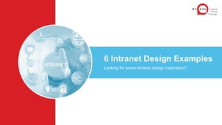 6 Intranet Design Examples
Looking for some intranet design inspiration?
 