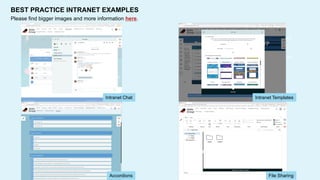 You can simply impress your audience and
add a unique zing and appeal to your
Presentations. Easy to change colors,
photos and Text. Get a modern
PowerPoint Presentation that is beautifully
designed. You can simply impress your
audience and add a unique zing and
appeal to your Presentations. Easy to
change colors, photos and Text. Get a
modern PowerPoint Presentation that is
beautifully designed.
BEST PRACTICE INTRANET EXAMPLES
Please find bigger images and more information here.
Intranet Chat
Accordions File Sharing
Intranet Templates
 