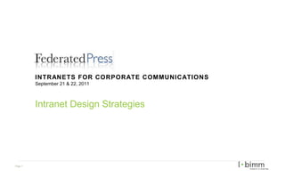 INTRANETS FOR CORPORATE COMMUNICATIONS September 21 & 22, 2011 Intranet Design Strategies 