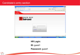Candidate’s entry section
HR Login:
ID: guest1
Password: guest1
 