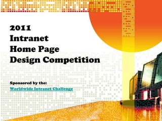 2011
Intranet
Home Page
Design Competition

Sponsored by the:
Worldwide Intranet Challenge
 