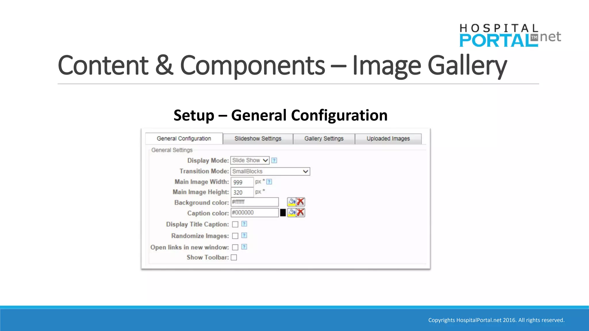 Copyrights HospitalPortal.net 2016. All rights reserved.
Content & Components – Image Gallery
Setup – General Configuration
 