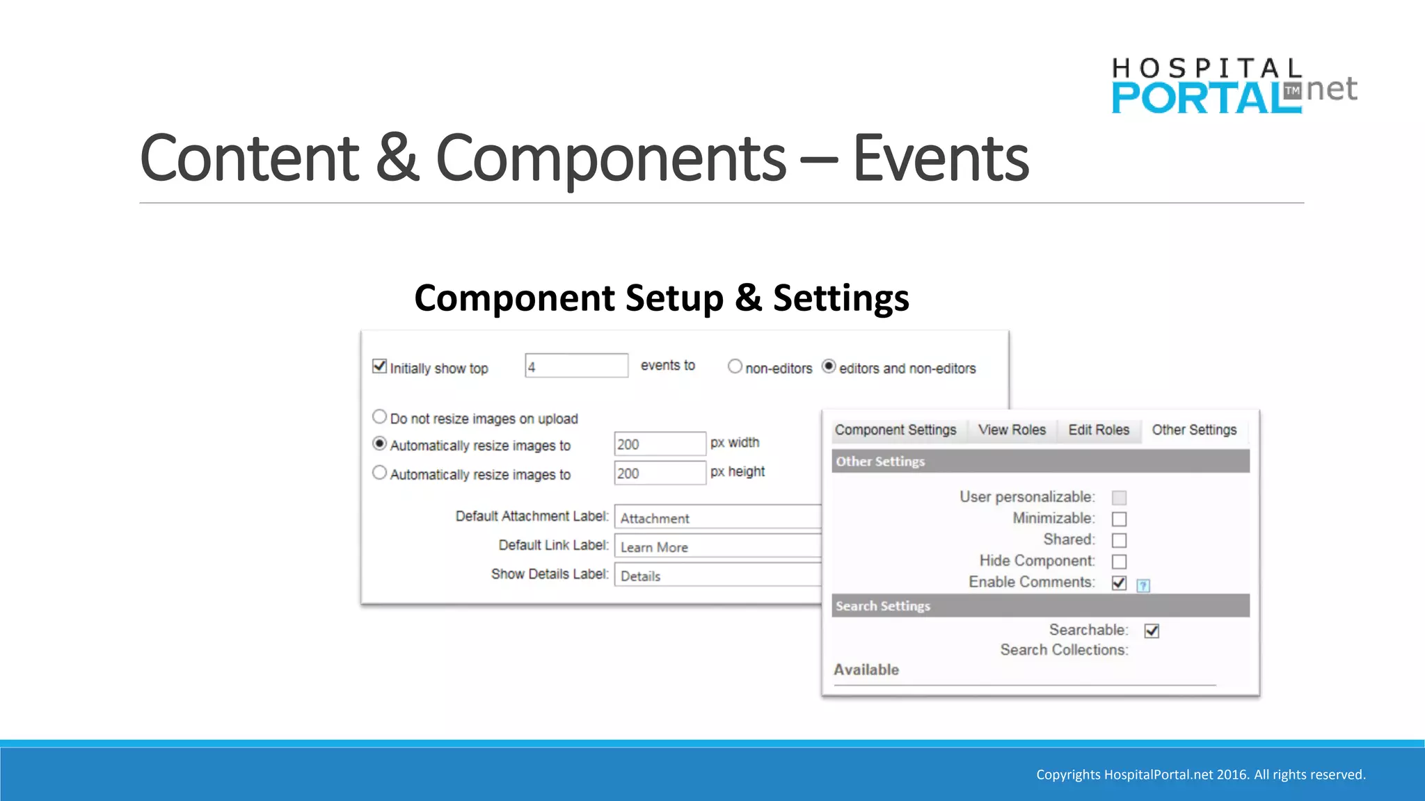 Copyrights HospitalPortal.net 2016. All rights reserved.
Content & Components – Events
Component Setup & Settings
 