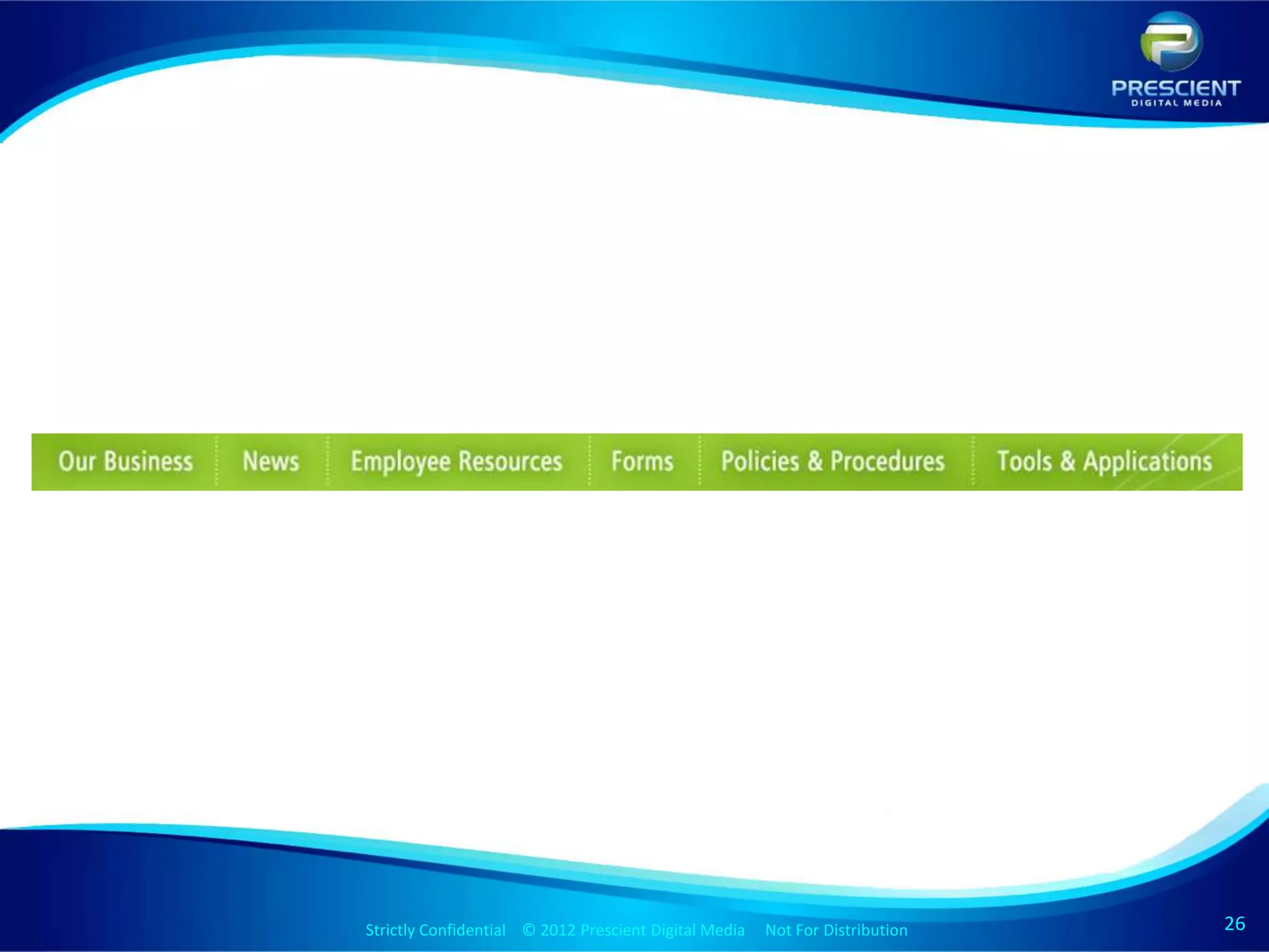 Strictly Confidential © 2012 Prescient Digital Media Not For Distribution
                                        Strictly Confidential © 2009 Prescient Digital Media   Not For Distribution   26
                                                                                                                      26
 