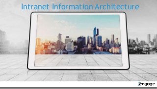 Intranet Information Architecture
 