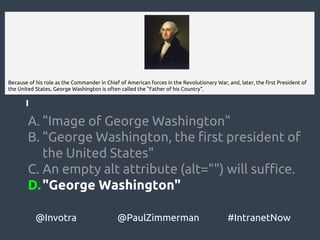 A. "Image of George Washington"
B. "George Washington, the first president of
the United States"
C. An empty alt attribute...