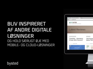 BLIV INSPIRERET
AF ANDRE DIGITALE
LØSNINGER
OG HOLD SÆRLIGT ØJE MED
MOBILE- OG CLOUD-LØSNINGER
 