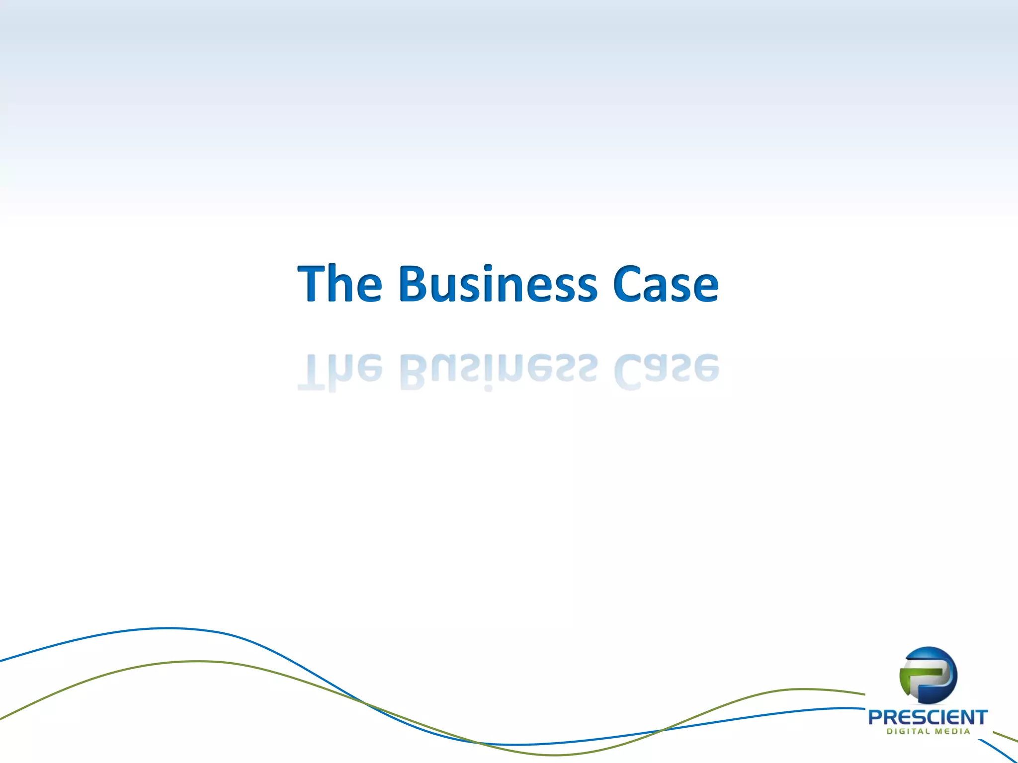 The Business Case
 